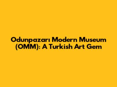 Odunpazarı Modern Museum (OMM): A Turkish Art Gem