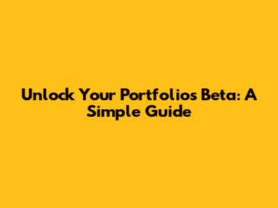 Unlock Your Portfolio's Beta: A Simple Guide